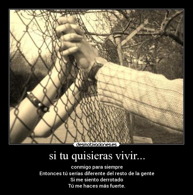 si tu quisieras vivir... - 