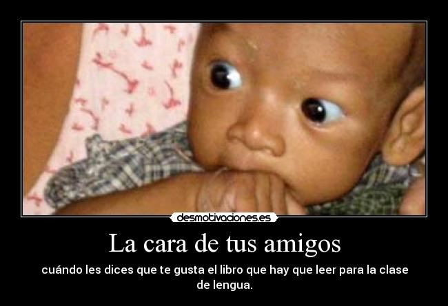 La cara de tus amigos -