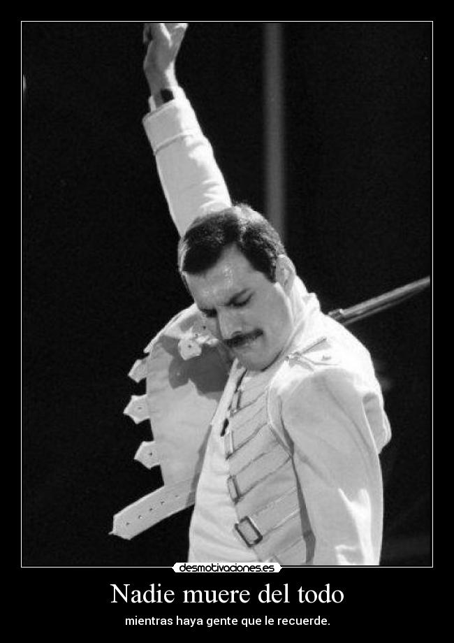 Nadie muere del todo - mientras haya gente que le recuerde.