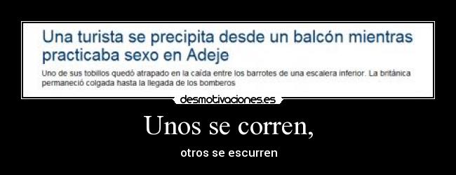 Unos se corren, - otros se escurren