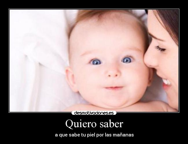 Quiero saber -