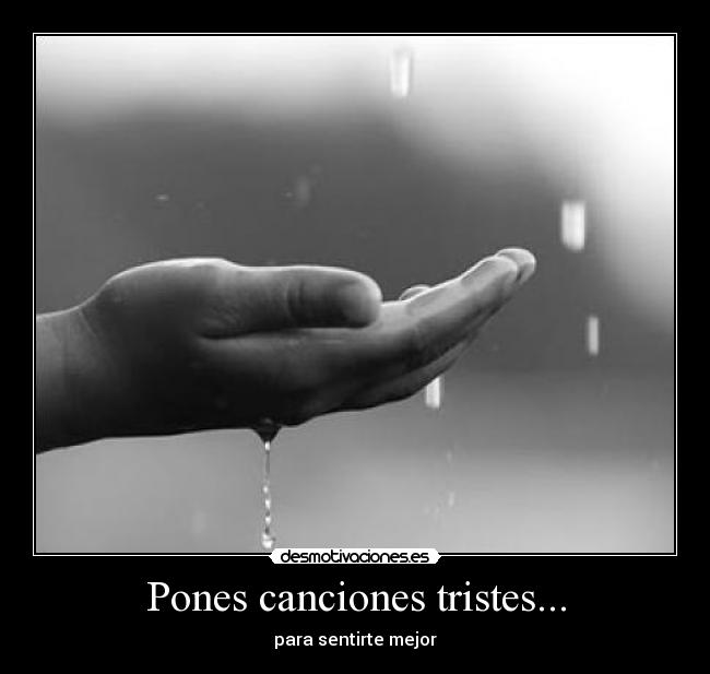 Pones canciones tristes... -