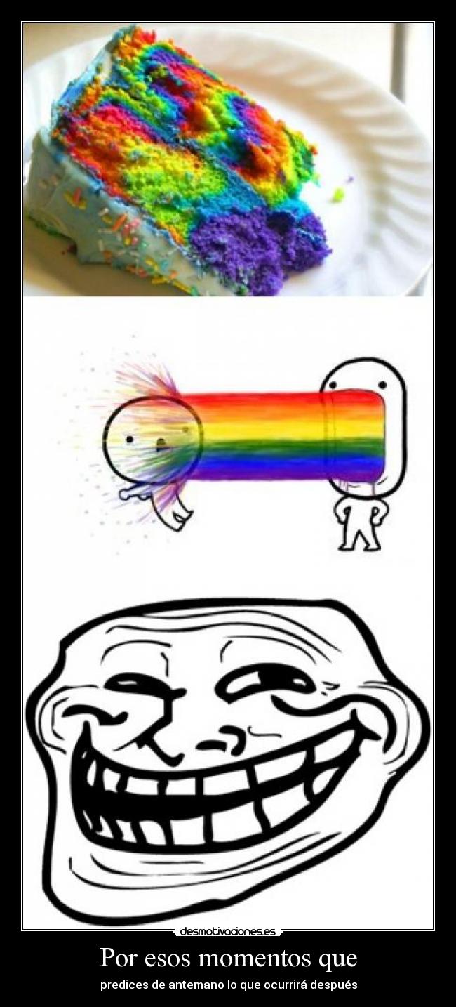 Por esos momentos que -