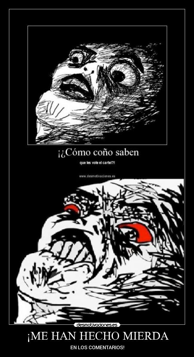¡ME HAN HECHO MIERDA - EN LOS COMENTARIOS!