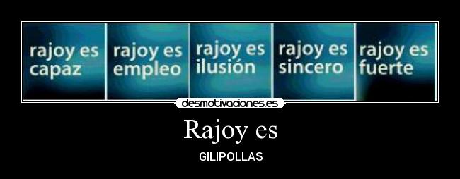 Rajoy es - GILIPOLLAS