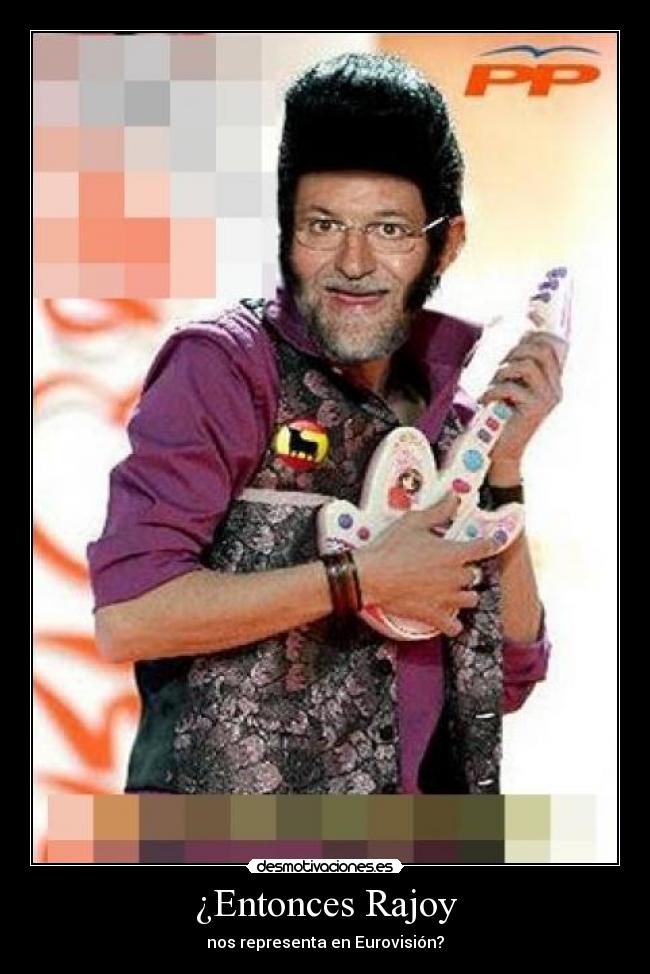 ¿Entonces Rajoy - nos representa en Eurovisión?