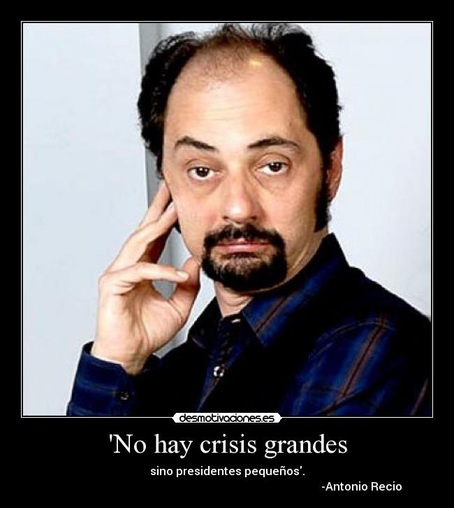 No hay crisis grandes - 