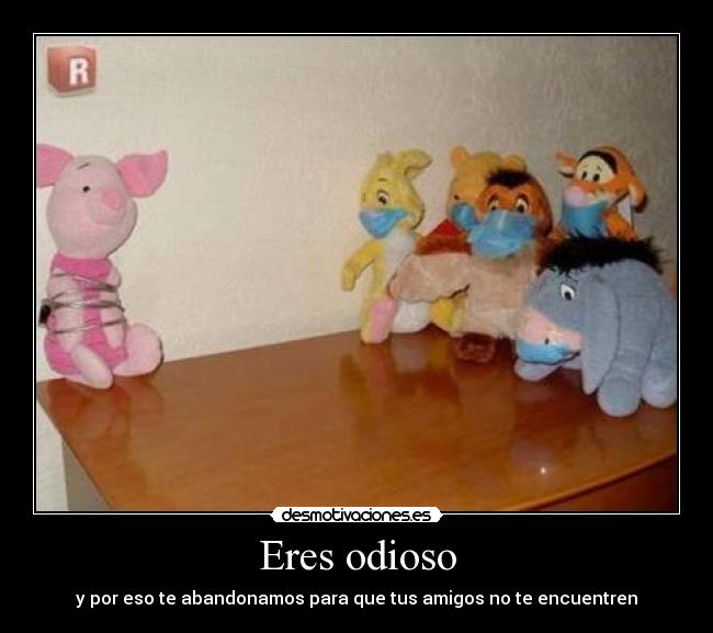 Eres odioso Desmotivaciones
