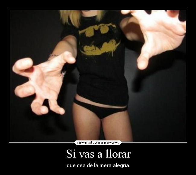 Si vas a llorar - 