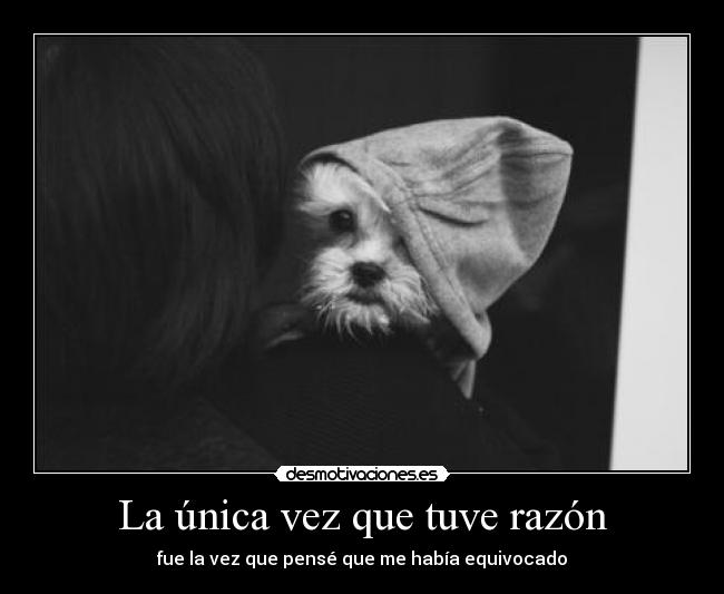 La única vez que tuve razón -