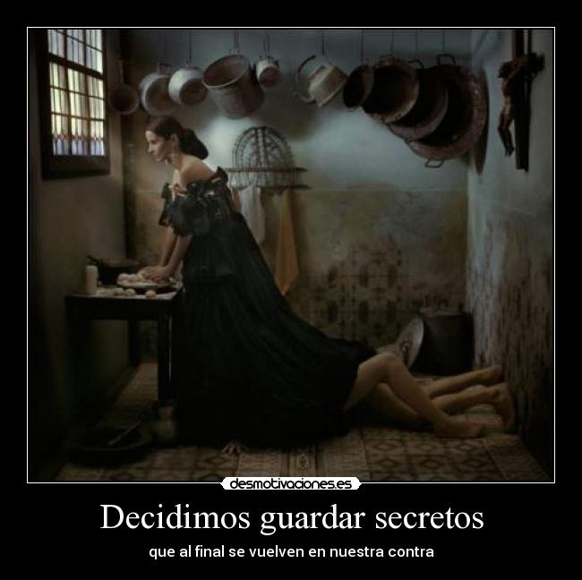 Decidimos guardar secretos - que al final se vuelven en nuestra contra