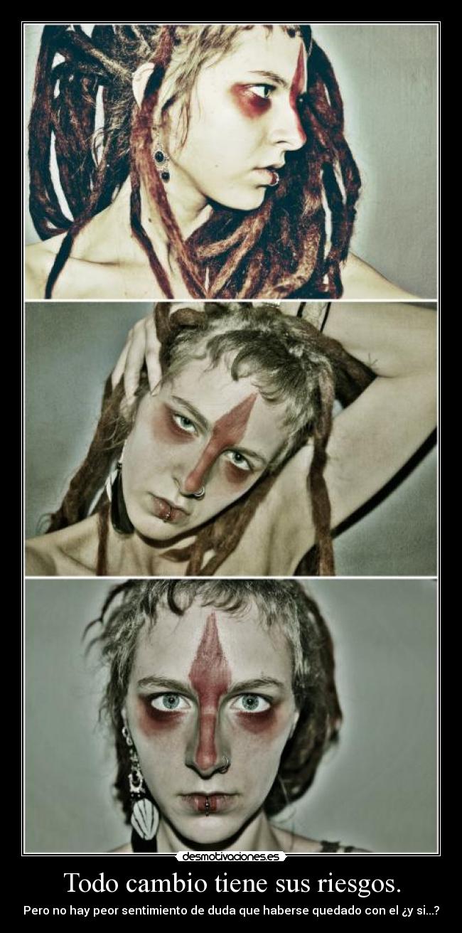 carteles mmmmmmmmmmmm voy pelu voy esa cuestion xdd cambio riesgos rutina sentimiento duda desmotivaciones