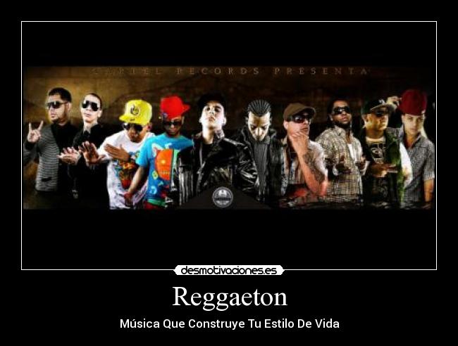 Reggaeton - Música Que Construye Tu Estilo De Vida