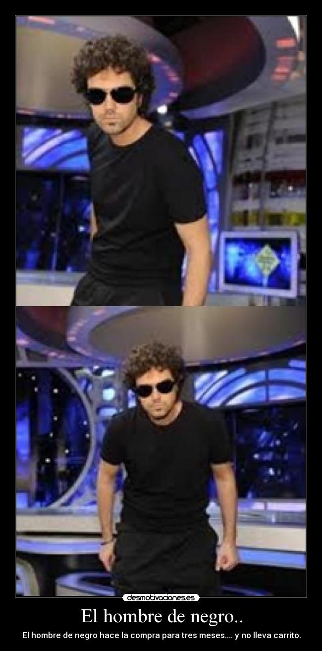 El hombre de negro.. -