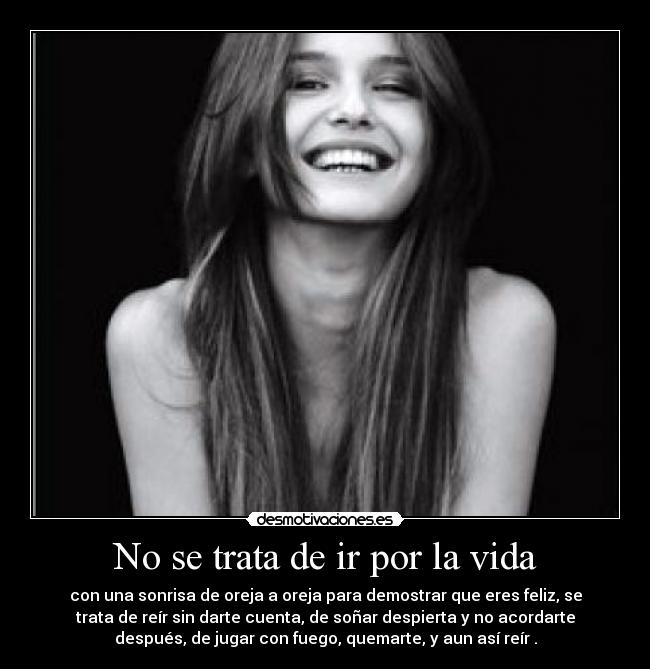 No se trata de ir por la vida -