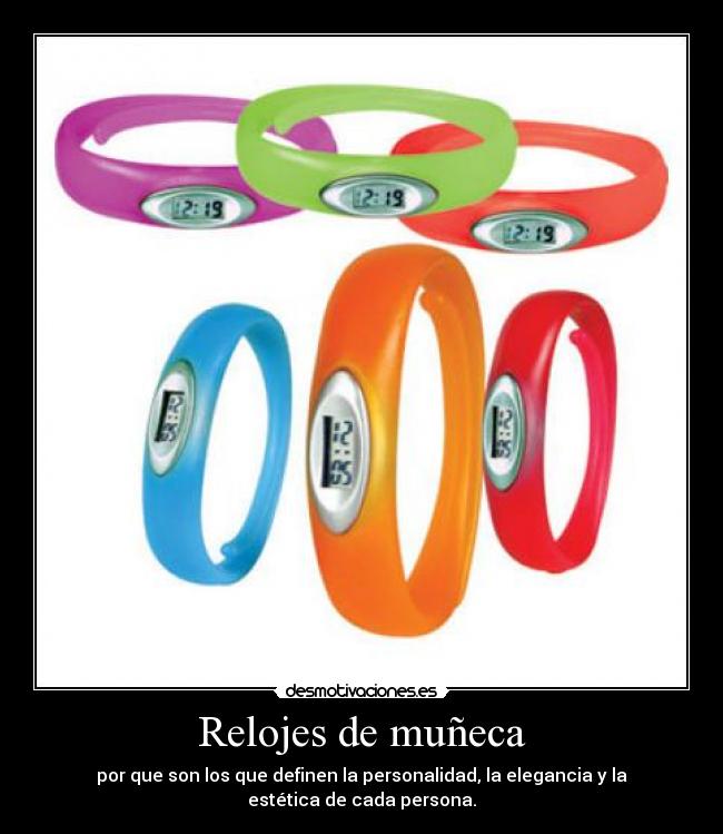 Relojes de muñeca - por que son los que definen la personalidad, la elegancia y la estética de cada persona.