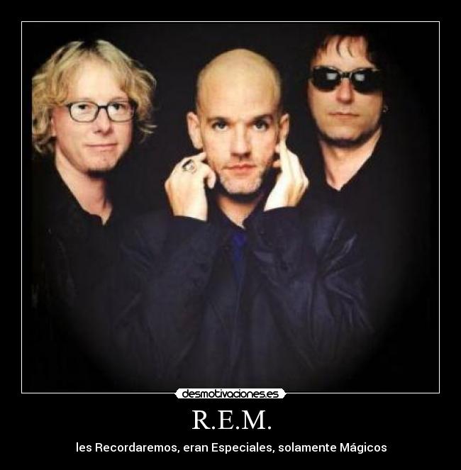 R.E.M. - les Recordaremos, eran Especiales, solamente Mágicos