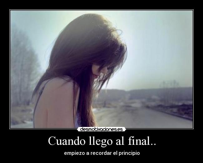 Cuando llego al final.. - 