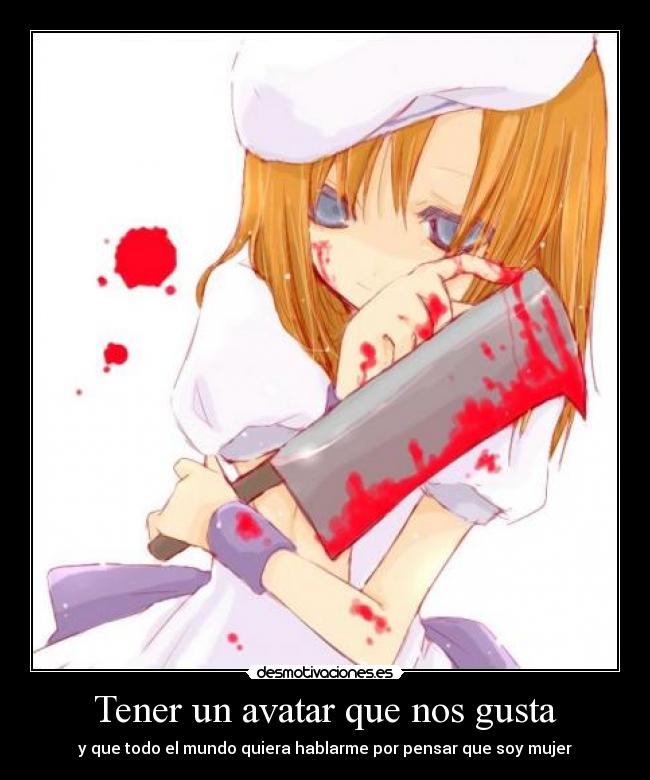 Tener un avatar que nos gusta - y que todo el mundo quiera hablarme por pensar que soy mujer