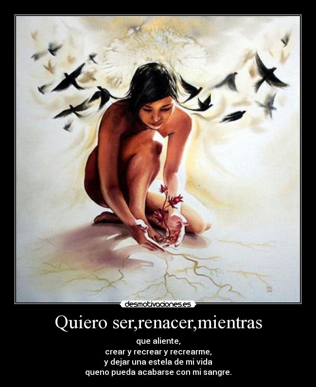 Quiero ser,renacer,mientras - 