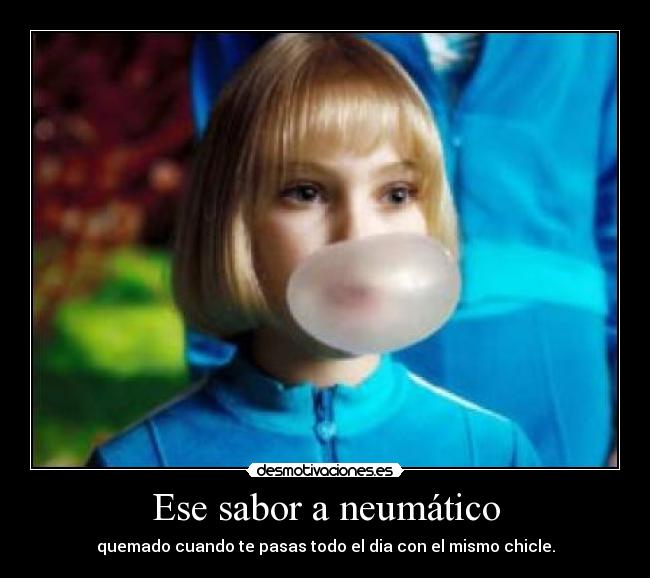 carteles sabor chicle mascar todo dia desmotivaciones