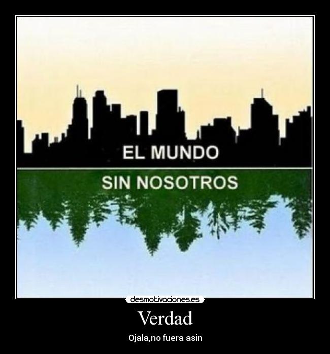 Verdad - Ojala,no fuera asin