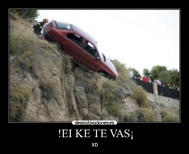 !EI KE TE VAS¡ - XD