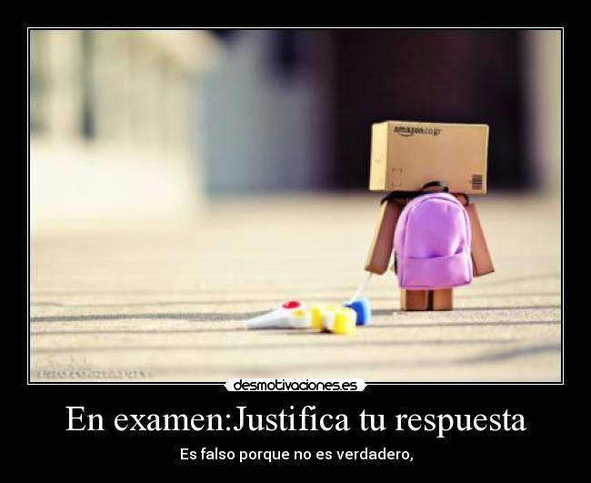 En examen:Justifica tu respuesta -