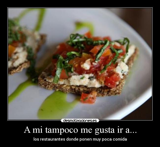 A mi tampoco me gusta ir a... -