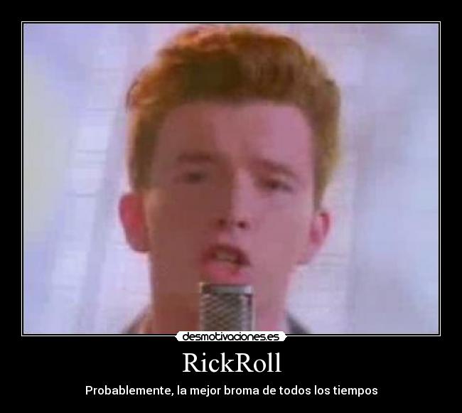 RickRoll - Probablemente, la mejor broma de todos los tiempos