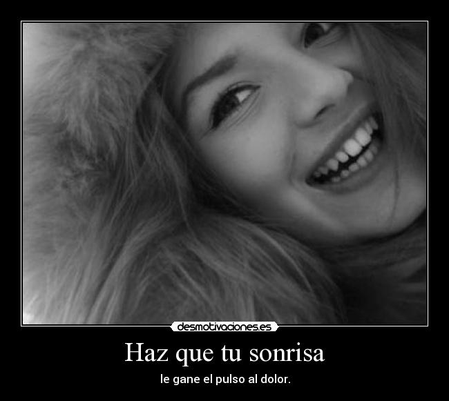 Haz que tu sonrisa -