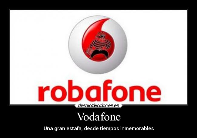 Vodafone - Una gran estafa, desde tiempos inmemorables