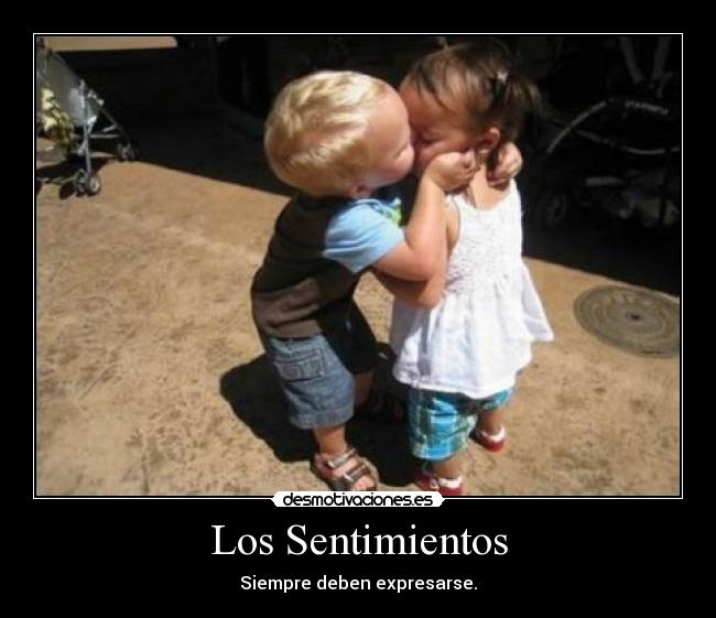 Los Sentimientos - Siempre deben expresarse.
