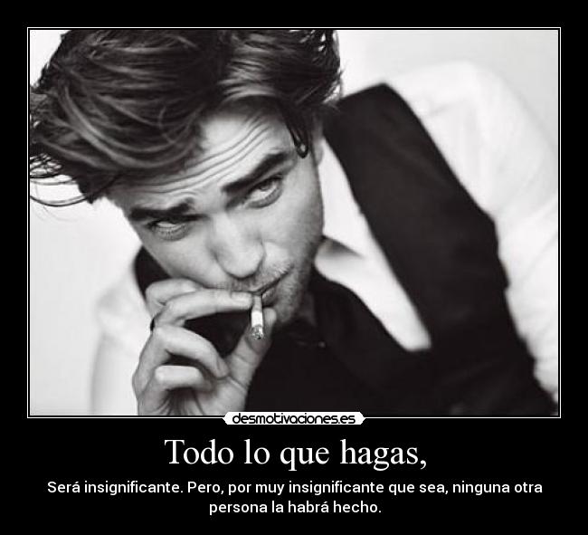 Todo lo que hagas, -