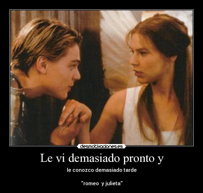 Le vi demasiado pronto y - 