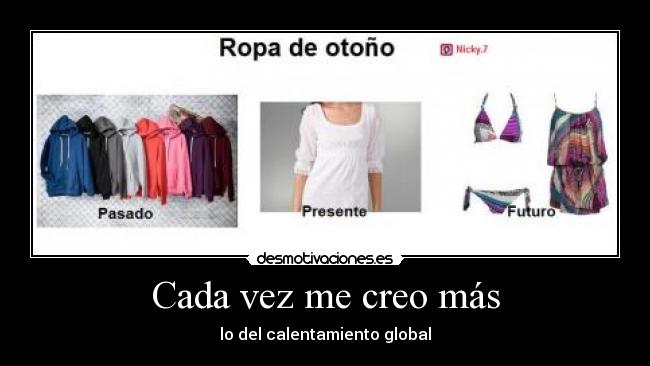 Cada vez me creo más -