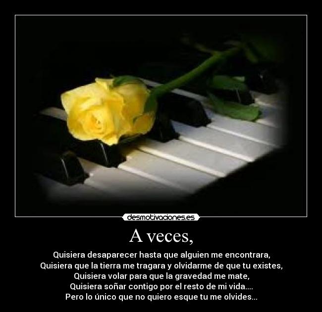 A veces, -