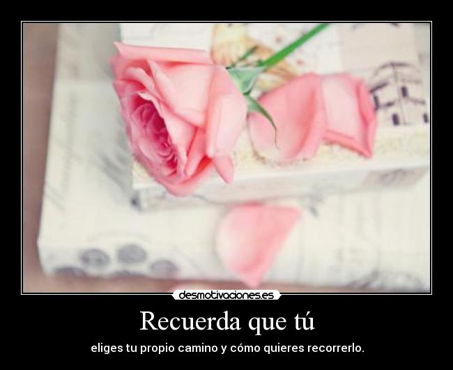 Recuerda que tú -