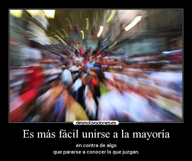 Es más fácil unirse a la mayoría - 