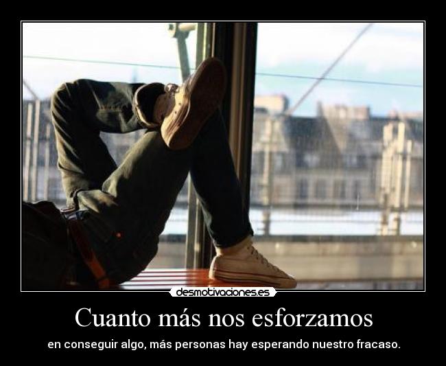Cuanto más nos esforzamos -