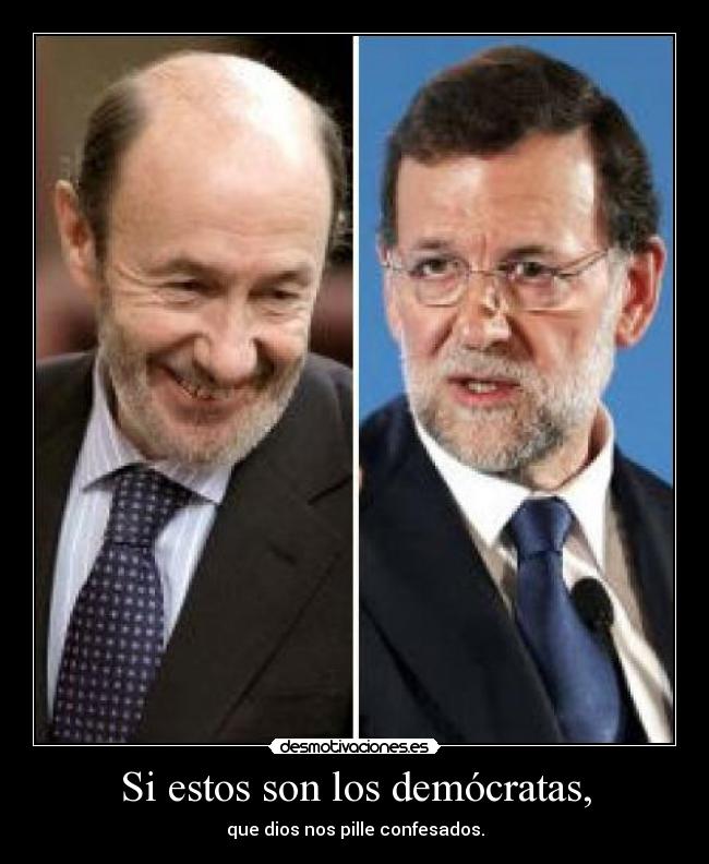 Si estos son los demócratas, - que dios nos pille confesados.