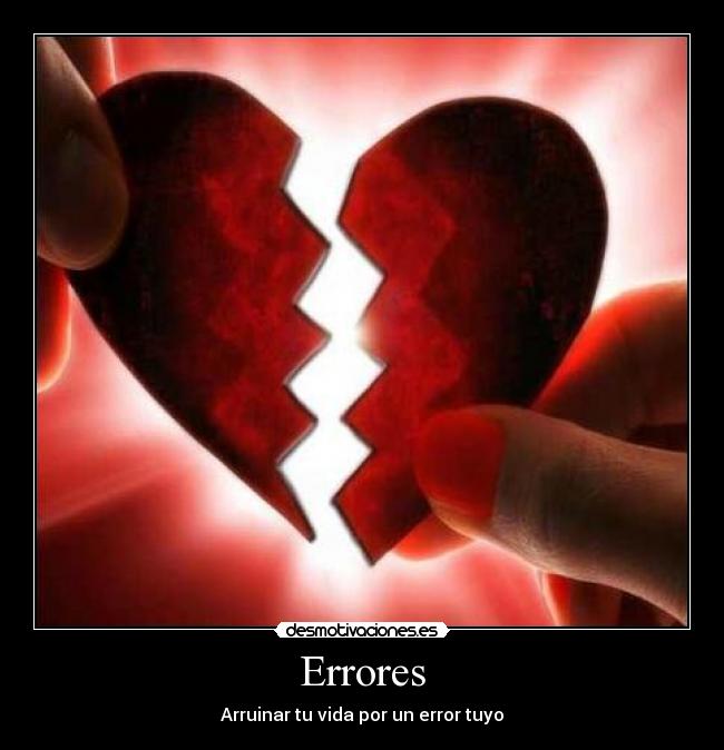 Errores - Arruinar tu vida por un error tuyo