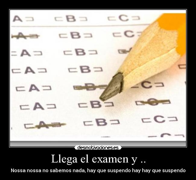 Llega el examen y .. - Nossa nossa no sabemos nada, hay que suspendo hay hay que suspendo