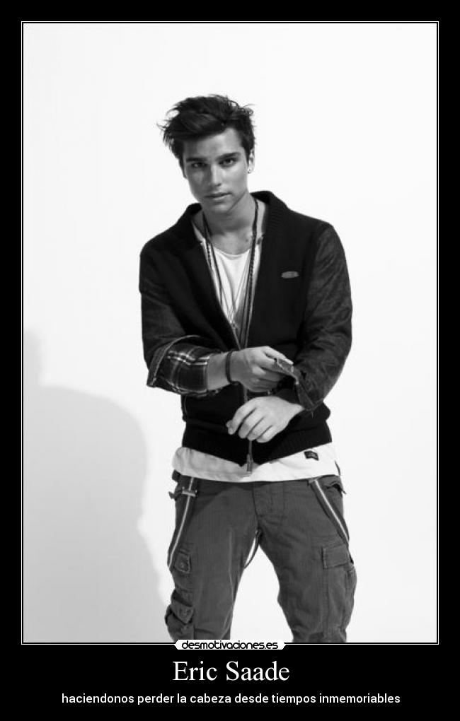 Eric Saade - haciendonos perder la cabeza desde tiempos inmemoriables