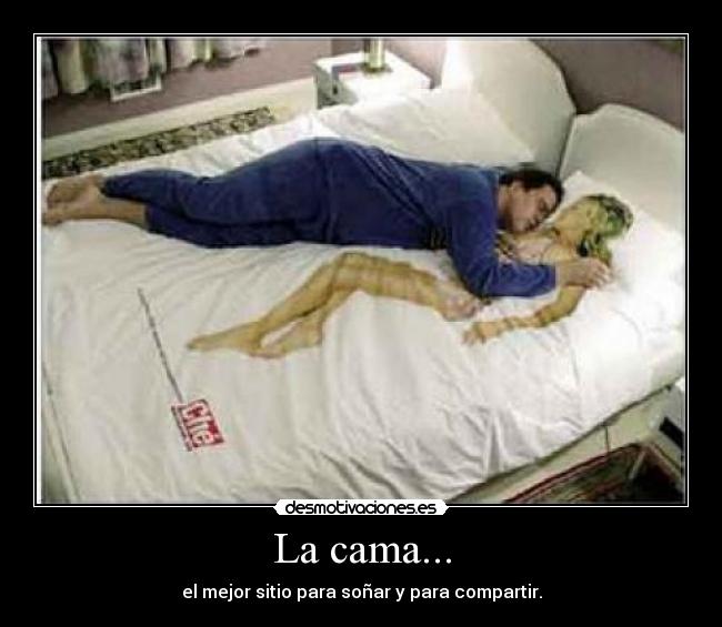 La cama... - el mejor sitio para soñar y para compartir.