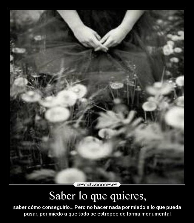 Saber lo que quieres, -