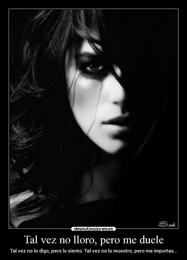 Tal vez no lloro, pero me duele -