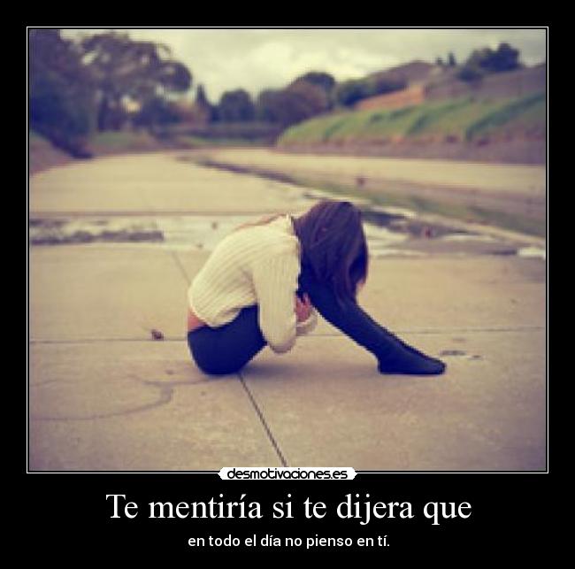 Te mentiría si te dijera que -