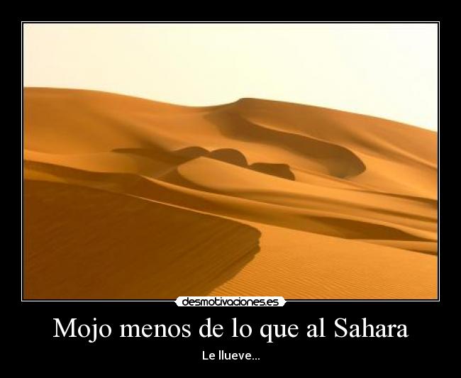 Mojo menos de lo que al Sahara - Le llueve...