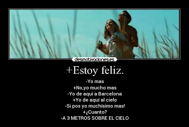 +Estoy feliz. - 